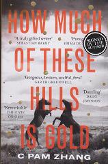 How Much of These Hills Is Gold by C Pam Zhang